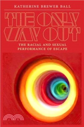 The Only Way Out：The Racial and Sexual Performance of Escape