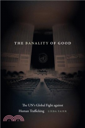 The Banality of Good：The UN's Global Fight against Human Trafficking