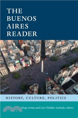 The Buenos Aires Reader：History, Culture, Politics