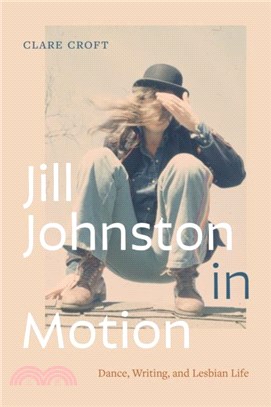 Jill Johnston in Motion：Dance, Writing, and Lesbian Life