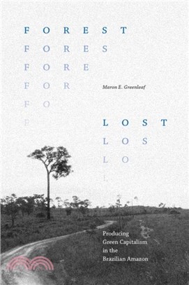 Forest Lost：Producing Green Capitalism in the Brazilian Amazon