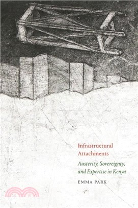 Infrastructural Attachments：Austerity, Sovereignty, and Expertise in Kenya