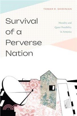 Survival of a Perverse Nation：Morality and Queer Possibility in Armenia