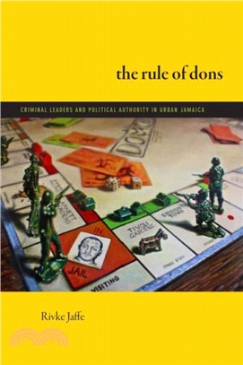 The Rule of Dons：Criminal Leaders and Political Authority in Urban Jamaica