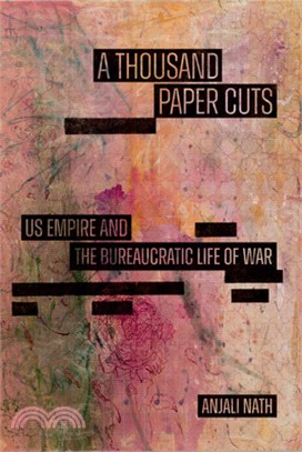 A Thousand Paper Cuts: Us Empire and the Bureaucratic Life of War