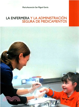 La Enfermera y la Administraci=n Segura de Medicamentos / The nurse and the safe administration of medicines