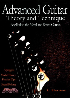 Advanced Guitar Theory and Technique Applied to the Metal and Shred Genres