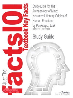 Studyguide for the Archaeology of Mind：Neuroevolutionary Origins of Human Emotions by Panksepp, Jaak, ISBN 9780393705317