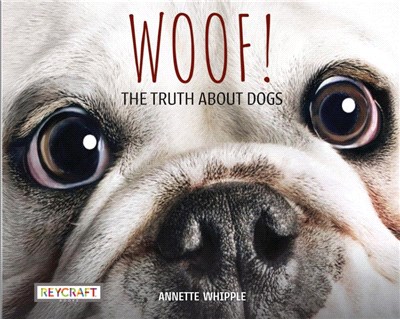 Woof! :the truth about dogs /