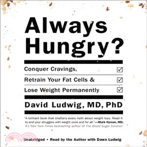 Always Hungry? ─ Conquer Cravings, Retrain Your Fat Cells & Lose Weight Permanently