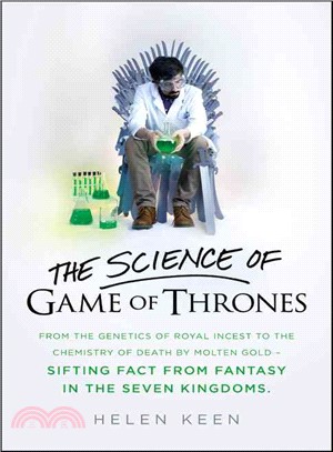 The Science of Game of Thrones ─ From the Genetics of Royal Incest to the Chemistry of Death by Molten Gold - Sifting Fact from Fantasy in the Seven Kingdoms