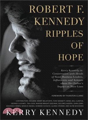Robert F. Kennedy ― Ripples of Hope: Kerry Kennedy Interviews World Leaders, Activists, and Celebrities About Her Father窺 Influence in Their Lives