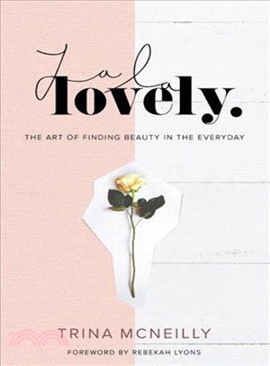 La la lovely :the art of finding beauty in the everyday /