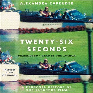 Twenty-six Seconds ─ A Personal History of the Zapruder Film