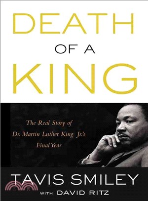 Death of a King ─ The Real Story of Dr. Martin Luther King Jr.'s Final Year
