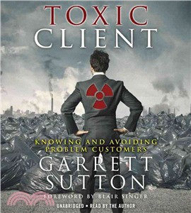 The Toxic Client ― Knowing and Avoiding Problem Customers