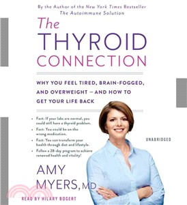 The Thyroid Connection ─ Why You Feel Tired, Brain-Fogged, and Overweight- And How to Get Your Life Back