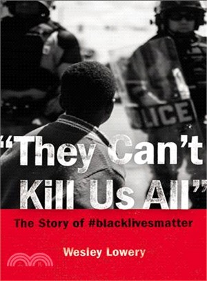 They Can't Kill Us All ─ Ferguson, Baltimore, and a New Era in America's Racial Justice Movement