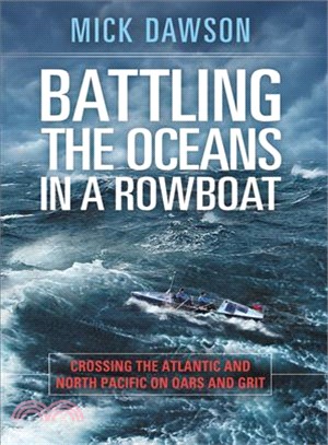 Battling the Oceans in a Rowboat :Crossing the Atlantic and North Pacific on Oars and Grit /