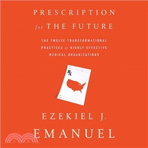 Prescription for the Future ─ The Twelve Transformational Habits of Highly Effective Medical Care