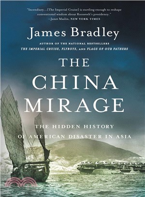 The China Mirage ─ The Hidden History of American Disaster in Asia, Includes PDF of Photos