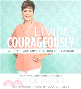 Living Courageously ─ You Can Face Anything, Just Do It Afraid