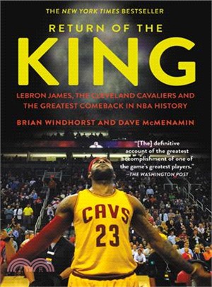 Return of the King :Lebron James, the Cleveland Cavaliers and the Greatest Comeback in NBA History /