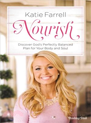Nourish ─ Discover God's Perfectly Balanced Plan for Your Body and Soul