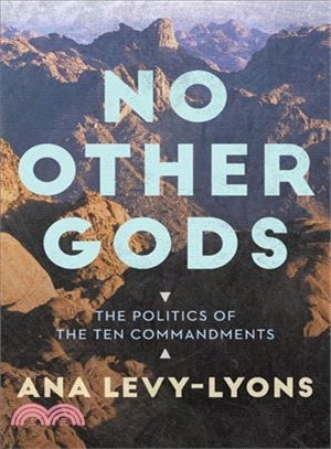 No Other Gods ― The Politics of the Ten Commandments