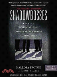 Shadowbosses ─ Government Unions Control America and Rob Taxpayers Blind: Includes PDF