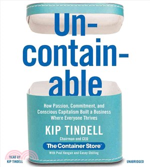 Uncontainable ― How Passion, Commitment, and Conscious Capitalism Built a Business Where Everyone Thrives