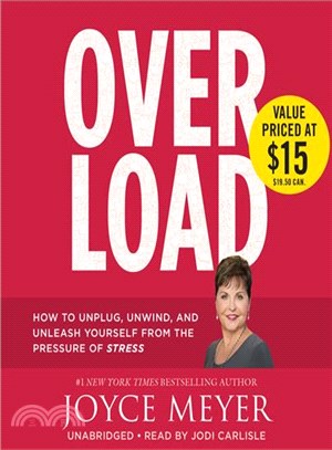 Overload ― How to Unplug, Unwind, and Unleash Yourself from the Pressure of Stress