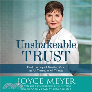 Unshakeable Trust ─ Find the Joy of Trusting God at All Times, in All Things