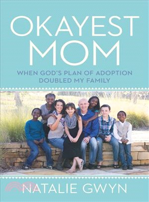 Okayest mom :when God's plan of adoption doubled my family /