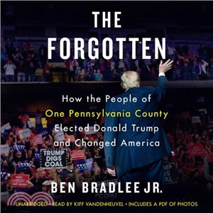 The Forgotten ― How the People of One Pennsylvania County Elected Donald Trump and Changed America