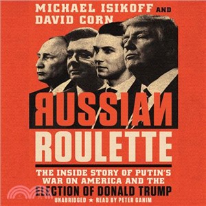 The Russian Connection ― The Inside Story of How Vladimir Putin Attacked a U.S. Election and Shaped the Trump Presidency