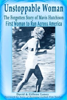 Unstoppable Woman ― The Forgotten Story of Mavis Hutchison, First Woman to Run Across America