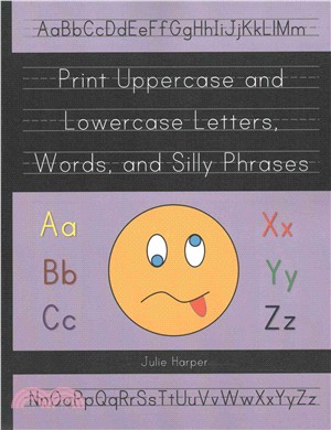 Print Uppercase and Lowercase Letters, Words, and Silly Phrases ― Kindergarten and First Grade Writing Practice Workbook (Reproducible)