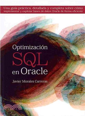 Optimizaci=n SQL en Oracle ― Una Gufa Pr_ctica, Detallada Y Completa Sobre C=mo Implementar Y Explotar Bases De Datos Oracle De Forma Eficiente