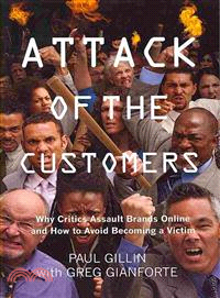 Attack of the Customers ― Why Critics Assault Brands Online and How to Avoid Becoming a Victim