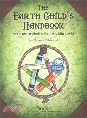 The Earth Child's Handbook, Book 1 ― Crafts and Inspiration for the Spiritual Child