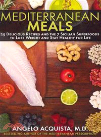 Mediterranean Meals ― 25 Delicious Recipes and the 7 Sicilian Superfoods to Lose Weight and Stay Healthy for Life