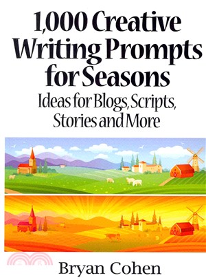 1,000 Creative Writing Prompts for Seasons ― Ideas for Blogs, Scripts, Stories and More
