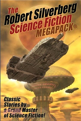 The Robert Silverberg Science Fiction Megapack(r)