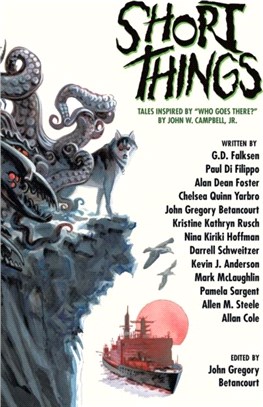 Short Things：Tales Inspired by "Who Goes There?" by John W. Campbell, Jr.