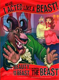 No Lie, I Acted Like a Beast! ─ The Story of Beauty and the Beast as Told by the Beast