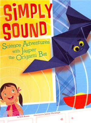 Simply Sound ─ Science Adventures With Jasper the Origami Bat