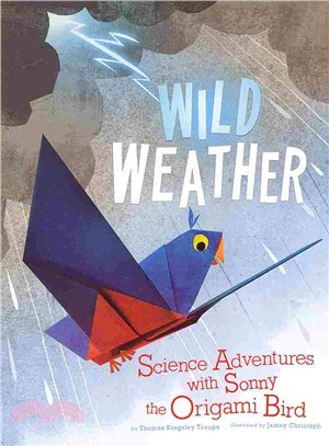 Wild Weather ― Science Adventures With Sonny the Origami Bird