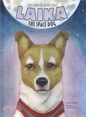 Laika the Space Dog ─ First Hero in Outer Space