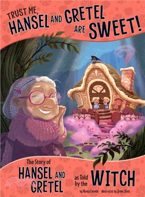 Trust Me, Hansel and Gretel are Sweet! ─ The Story of Hansel and Gretel as Told by the Witch